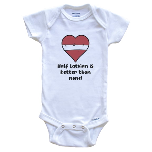 Half Latvian Is Better Than None Latvia Flag Heart Baby Bodysuit