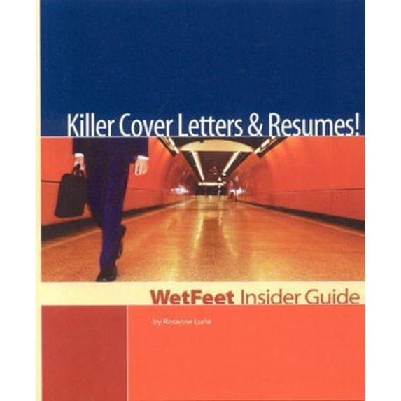 Pre-Owned Killer Cover Letters and Resumes! The WetFeet Insider Guide (Paperback) 1582073716 9781582073712