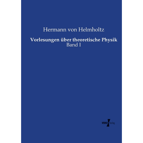 Vorlesungen Ã¼ber theoretische Physik: Band I, (Paperback)