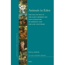 Brill's Studies on Art, Art History Animals in Eden: The Fall of Man in the Early Modern Art and Literature of Germany and the Low Countries, Book 81, (Hardcover)
