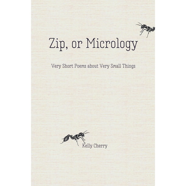 Zip, or Micrology : Very Short Poems about Very Small Things (Hardcover) -  