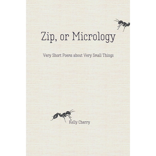 Zip, or Micrology : Very Short Poems about Very Small Things (Hardcover) - Zip, or Micrology : Very Short Poems about Very Small Things (Hardcover) -