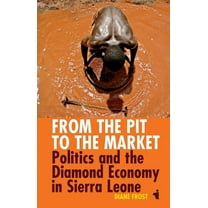 African Issues From the Pit to the Market: Politics & the Diamond Economy in Sierra Leone, Book 31, (Paperback)