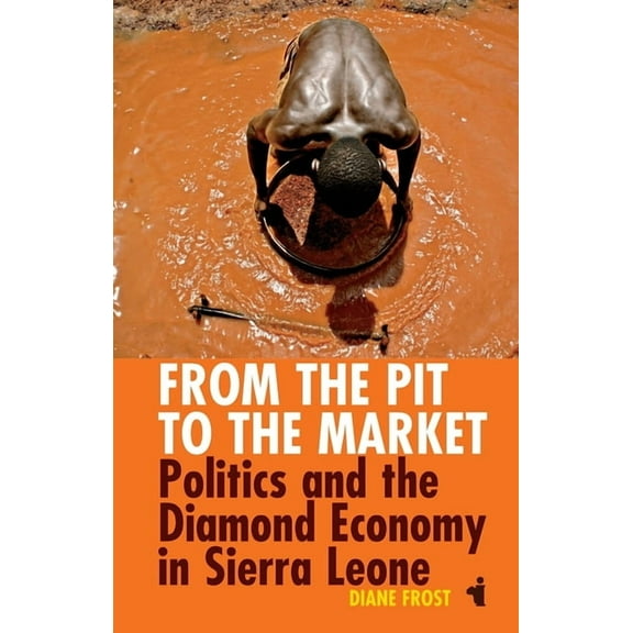 African Issues From the Pit to the Market: Politics & the Diamond Economy in Sierra Leone, Book 31, (Paperback)