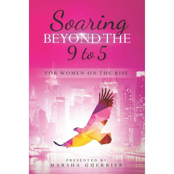 Soaring Beyond the 9 to 5: for Women on the Rise (Paperback)