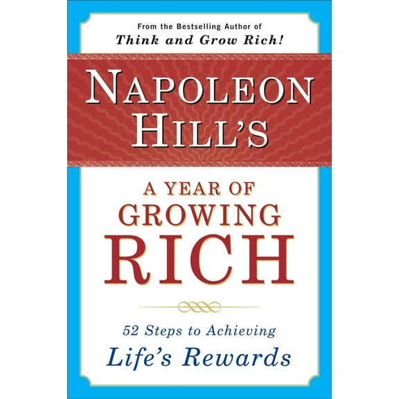 Pre-Owned Napoleon Hill's a Year of Growing Rich: 52 Steps to Achieving Life's Rewards (Paperback) 0452270545 9780452270541