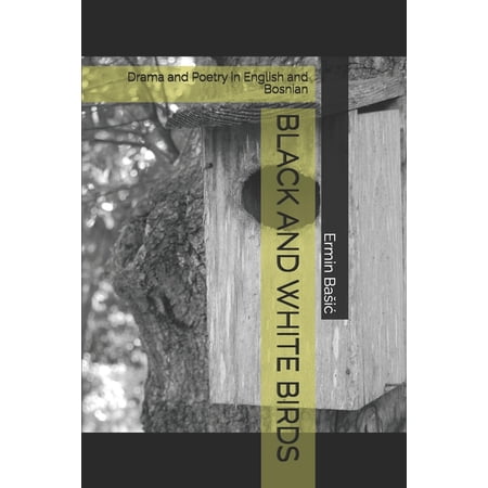 Black and White Birds: Drama and Poetry in English and Bosnian (Paperback)