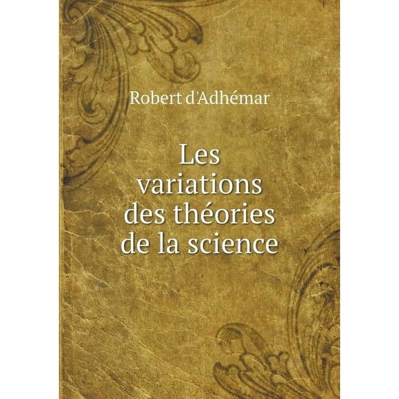 Les Variations Des Théories de la Science (Paperback)