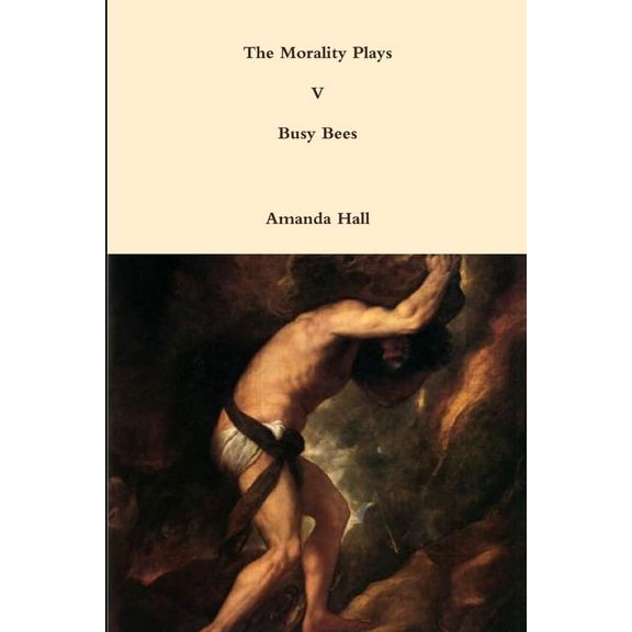 The Morality Plays V: Busy Bees, (Paperback)