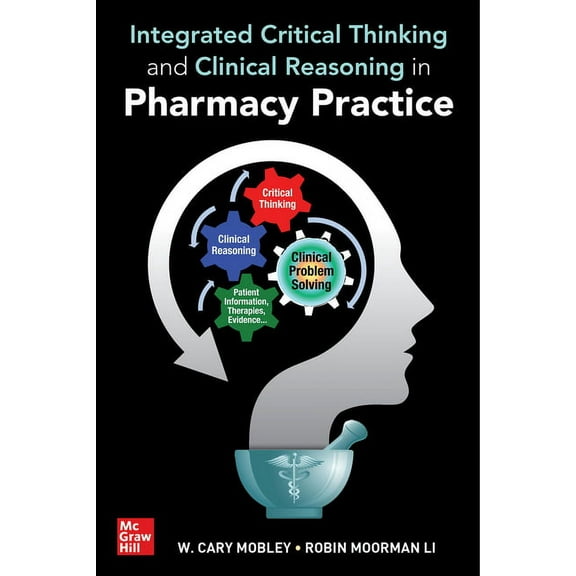 Integrated Critical Thinking and Clinical Reasoning in Pharmacy Practice, (Paperback)