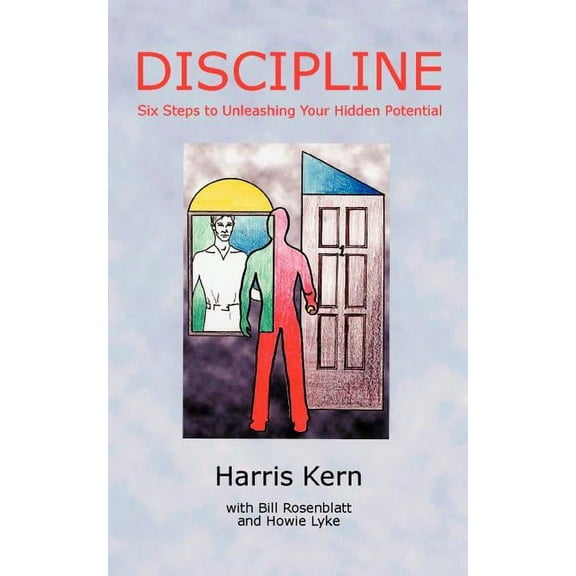 Discipline: Six Steps to Unleashing Your Hidden Potential, (Paperback)