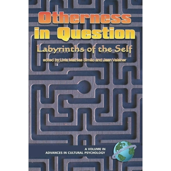 Advances in Cultural Psychology: Constru Otherness in Question: Labyrinths of the Self, (Hardcover)