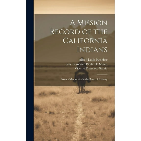 A Mission Record of the California Indians : From a Manuscript in the Bancroft Library (Hardcover)