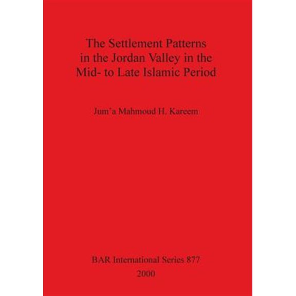 Pre-Owned BAR International: The Settlement Patterns in the Jordan Valley in the Mid- to Late Islamic Period (Paperback)