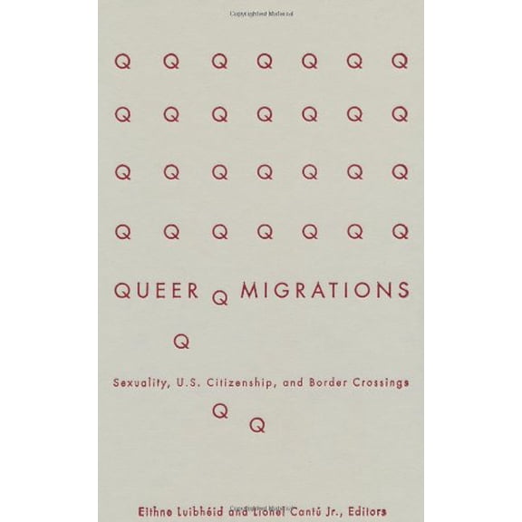 Pre-Owned Queer Migrations : Sexuality, U.S. Citizenship, and Border Crossings (Edition 3) (Hardcover)