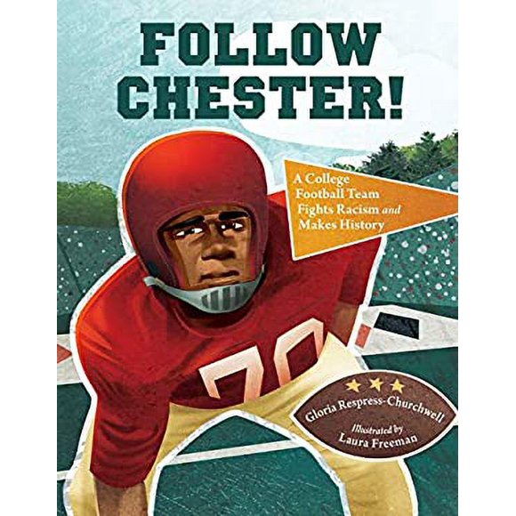 Pre-Owned Follow Chester! : A College Football Team Fights Racism and Makes History 9781580898355