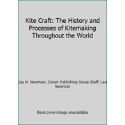 Kite Craft: The History and Processes of Kitemaking Throughout the World, Used [Paperback]