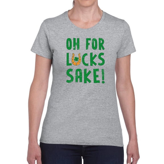 Oh For Lucks Sake! T-Shirt Women -GoatDeals Designs, Female Medium