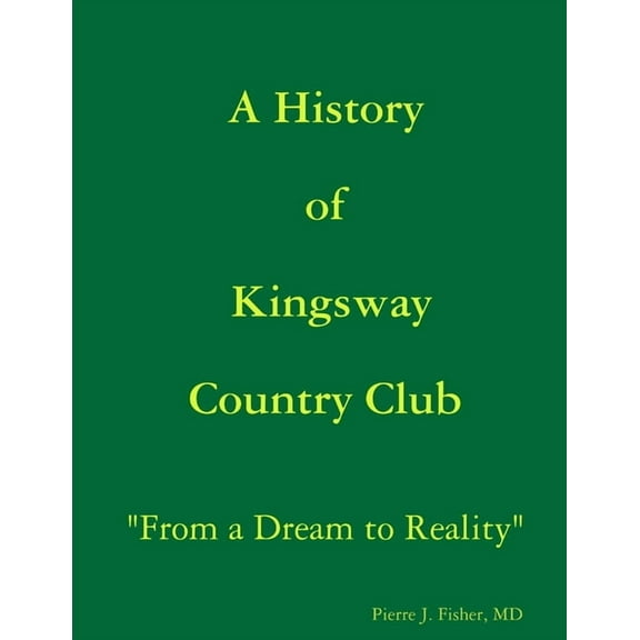 A History of Kingsway Country Club, (Paperback)