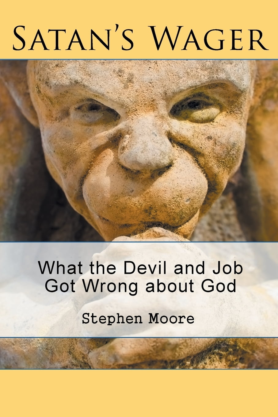 Satan's Wager What the Devil and Job Got Wrong about God