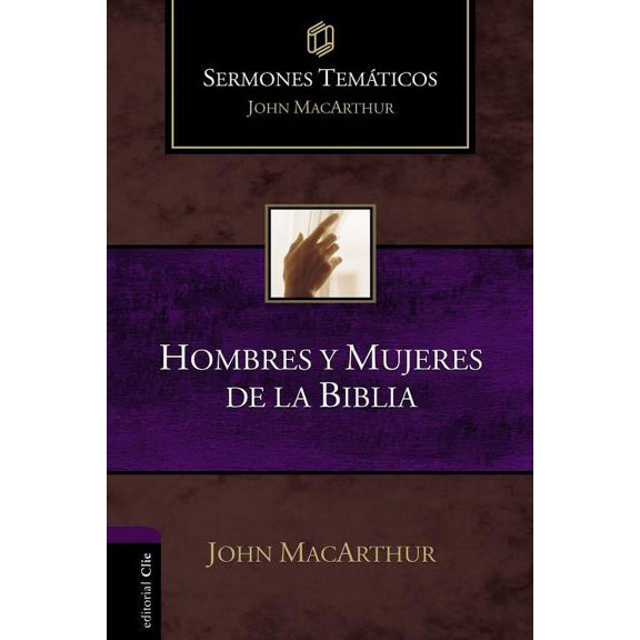 Sermones Temáticos MacArthur: Hombres Y Mujeres de la Biblia (Hardcover)