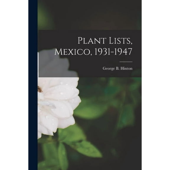 Plant Lists, Mexico, 1931-1947, (Paperback)