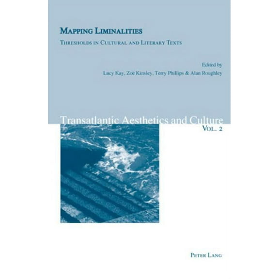 Transatlantic Aesthetics and Culture: Mapping Liminalities: Thresholds in Cultural and Literary Texts (Paperback)