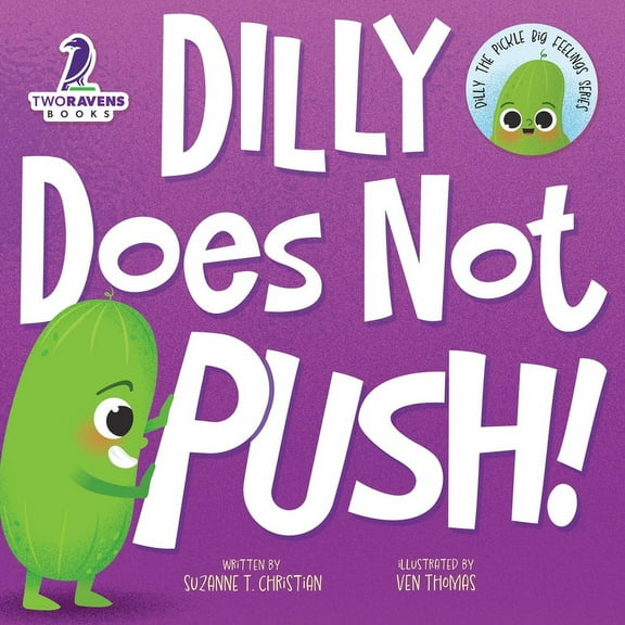 Dilly the Pickle: Big Feelings Dilly Does Not Push!: A Read-Aloud Toddler Guide About Pushing (Ages 2-4), (Paperback)
