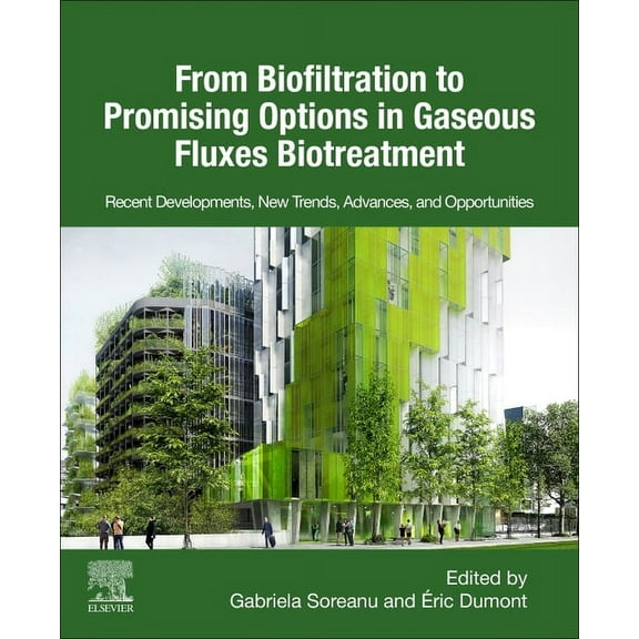 From Biofiltration to Promising Options in Gaseous Fluxes Biotreatment: Recent Developments, New Trends, Advances, and O, (Paperback)