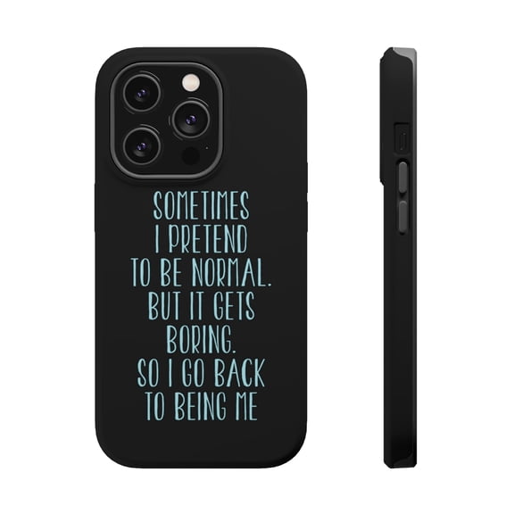 DistinctInk Tough Case for Apple iPhone 15 PRO (6.1" Screen), Compatible with MagSafe Charging - I Pretend to be Normal But It Gets Boring