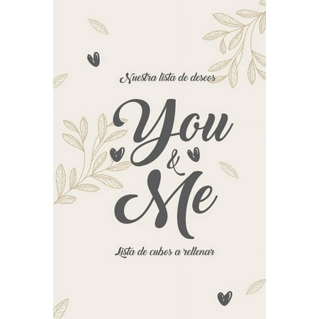 Nuestra Lista de Deseos You & Me Lista de Cubos a Rellenar : 101 Cosas que toda pareja debe hacer I La lista de deseos para que las parejas la llenen I Regalo ideal para un aniversario de boda o algo así (Paperback)
