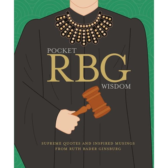 Pocket Rbg Wisdom: Supreme Quotes and Inspired Musings from Ruth Bader Ginsburg, (Hardcover)