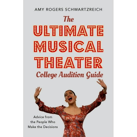 The Ultimate Musical Theater College Audition Guide -