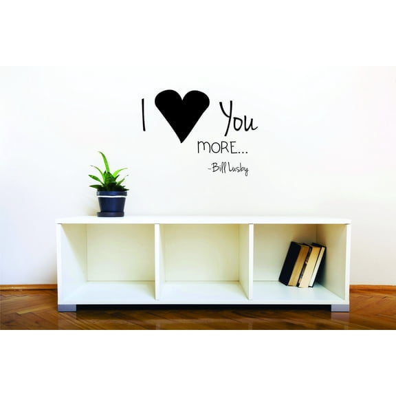 Custom Wall Decal Sticker : I Heart You More... - Bill Lusby Love Quote 16x24"