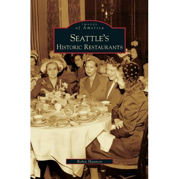 Seattle's Historic Restaurants (Hardcover)