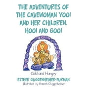 The Adventures of the Cavewoman Yoo! and Her Children, Hoo! and Goo! : Cold and Hungry (Hardcover)