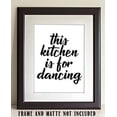 thumbnail image 6 of This Kitchen is For Dancing - 11x14 Unframed Typography Art Print - Great Kitchen Decor, 6 of 6