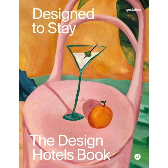 Designed to Stay: The Design Hotels(tm) Book, (Hardcover)