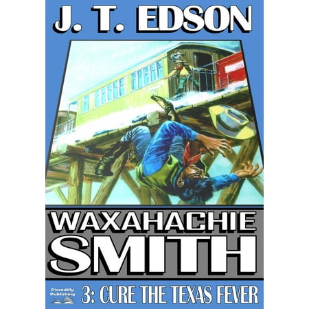 Waxahachie Smith 3: Cure the Texas Fever - eBook (Best Way To Cure A Fever Blister)
