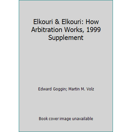 Elkouri & Elkouri: How Arbitration Works, 1999 Supplement, Used [Paperback]