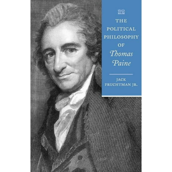 Political Philosophy of the American Fou The Political Philosophy of Thomas Paine, (Paperback)