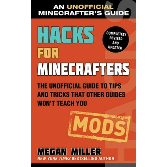 Pre-Owned Hacks for Minecrafters: Mods: The Unofficial Guide to Tips and Tricks That Other Guides (Paperback 9781510741089) by Megan Miller