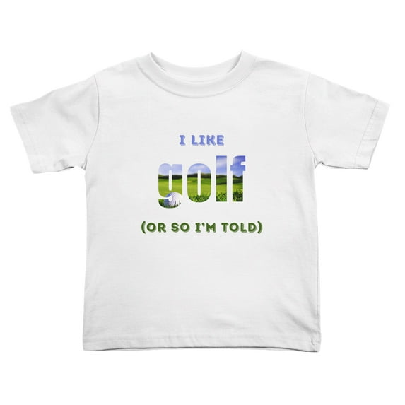 I Like Golf or So I'm Told Funny Toddler T-Shirts for Boys Girls (White, 4T)