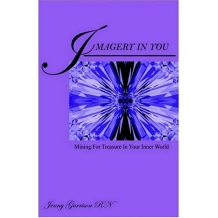 Imagery In You: Mining for Treasure in your Inner World -