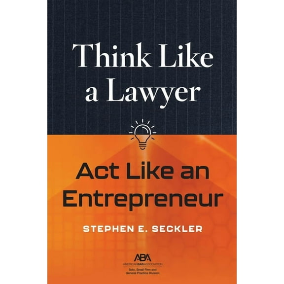 Think Like a Lawyer, ACT Like an Entrepreneur, (Paperback)