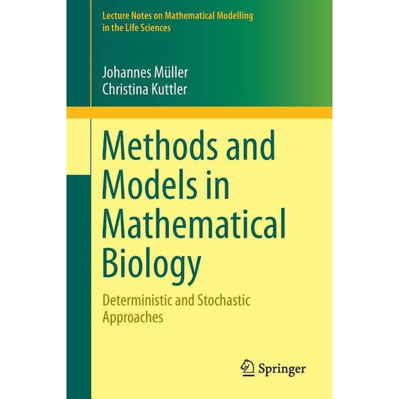 Lecture Notes on Mathematical Modelling  Methods and Models in Mathematical Biology: Deterministic and Stochastic Approaches, (Paperback)