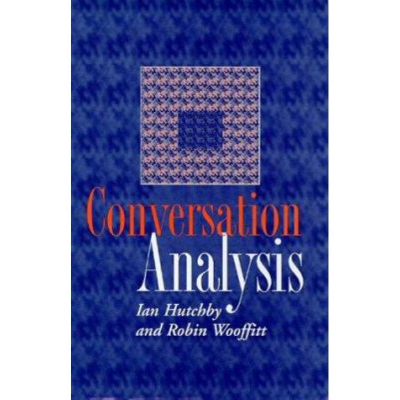 Pre-Owned Conversation Analysis: Principles, Practices and Applications (Paperback) 074561549X 9780745615493