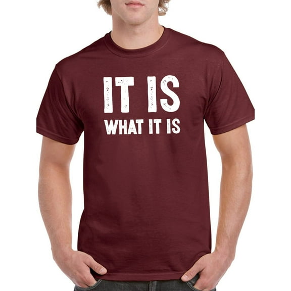 It Is What It Is Tagline T-Shirt Men -GoatDeals Designs, Male Small