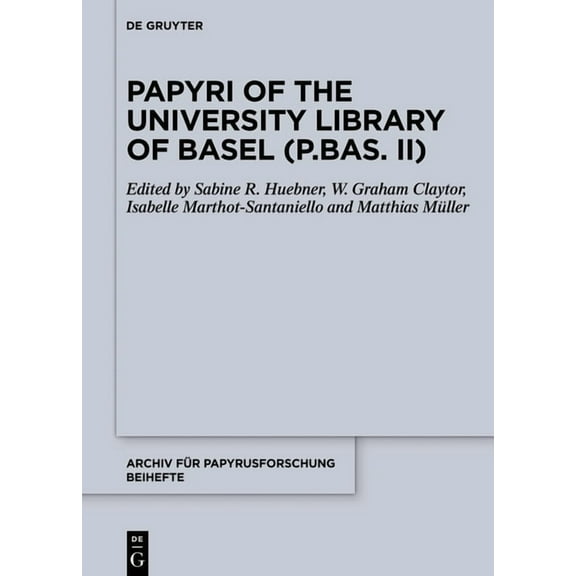 Archiv FÃ¼r Papyrusforschung Und Verwandt Papyri of the University Library of Basel (P.Bas. II), Book 41, (Hardcover)