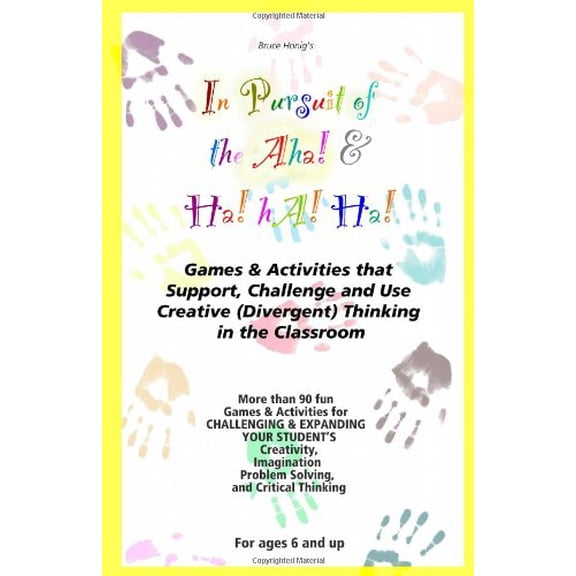 Pre-Owned The Pursuit of the Aha and Ha! Ha! Ha!: Games & Activities That Support, Challenge and Use Creative Thinking (Divergent) in the Classroom Paperback